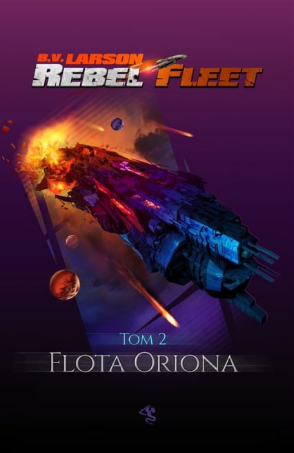 Rebel Fleet Tom 2 Flota Oriona - B. V. Larson | okładka