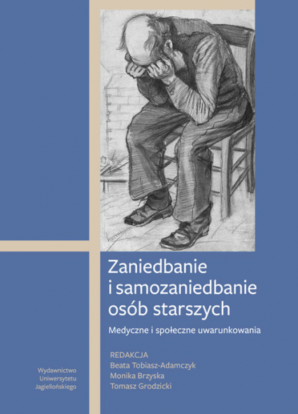 Zaniedbanie i samozaniedbanie osób starszych Medyczne i społeczne uwarunkowania - Opracowanie Zbiorowe | okładka