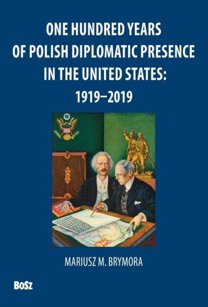 One Hundred Years Of Polish Diplomatic Presence In The United States: 1919-2019 - Andrzej Barecki, Brymora Mariusz | okładka