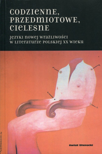 Codzienne przedmiotowe cielesne Języki nowej wrażliwości w literaturze polskiej XX wieku -  | okładka