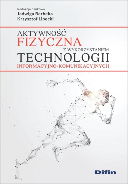 Aktywność fizyczna z wykorzystaniem technologii informacyjno-komunikacyjnych -  | okładka