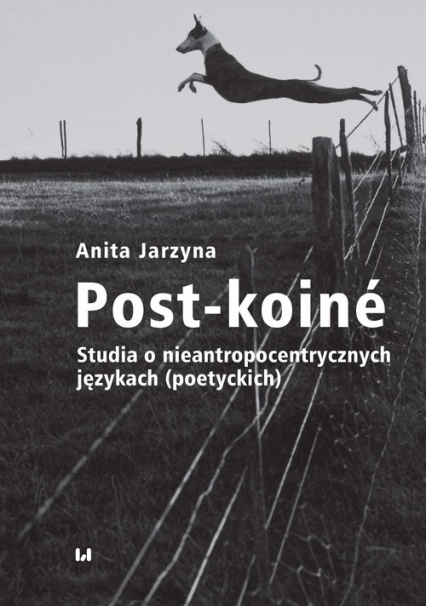 Post-koiné Studia o nieantropocentrycznych językach (poetyckich) - Anita Jarzyna | okładka