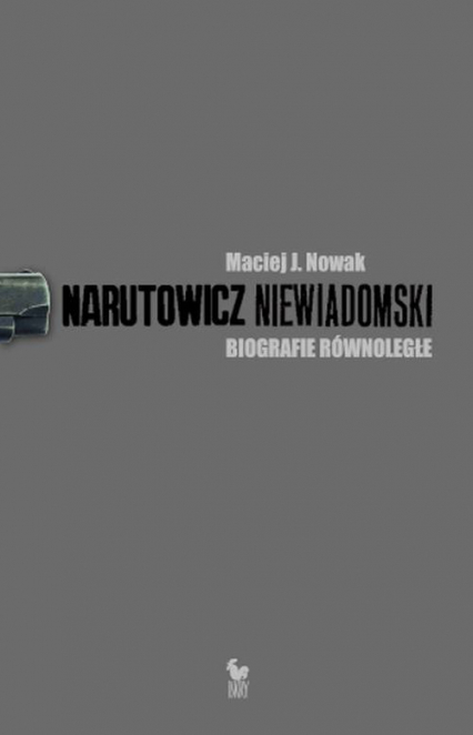 Narutowicz Niewiadomski Biografie równoległe - Maciej Nowak | okładka