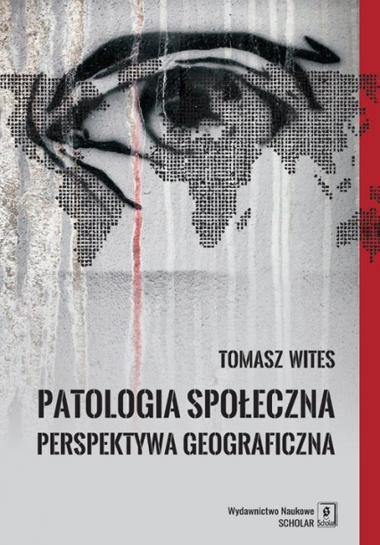 Patologia społeczna Perspektywa geograficzna - Wites Tomasz | okładka