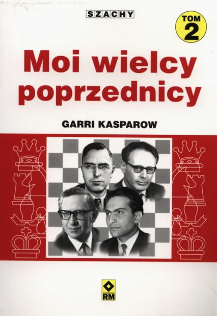 Moi wielcy poprzednicy Tom 2 - Garri Kasparow | okładka