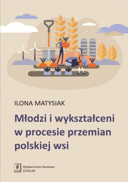 Młodzi i wykształceni w procesie przemian polskiej wsi - Ilona Matysiak | okładka