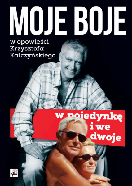 Moje boje, w pojedynkę i we dwoje w opowieści Krzysztof Kalczyńskiego - Krzysztof Kalczyński | okładka