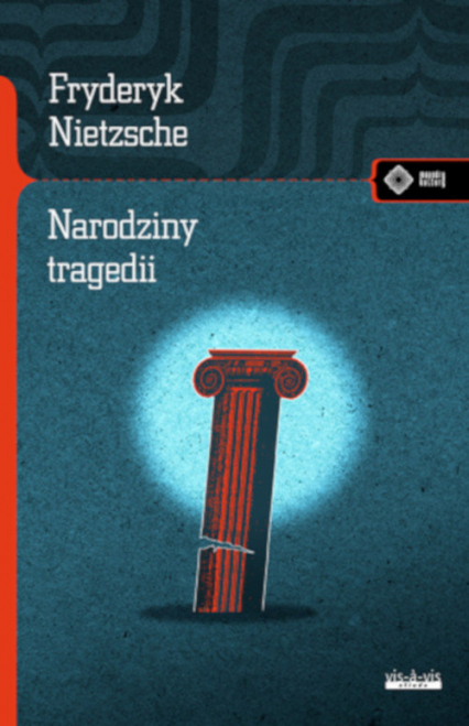Narodziny tragedii czyli hellenizm i pesymizm - Fryderyk Nietzsche | okładka