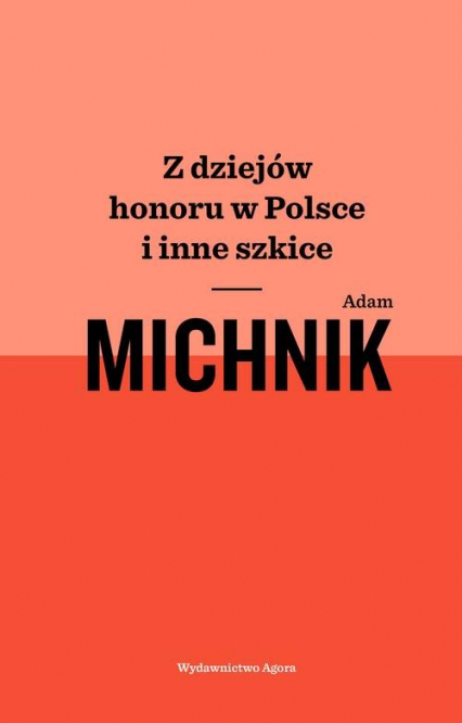 Z dziejów honoru w Polsce i inne szkice - Adam Michnik | okładka