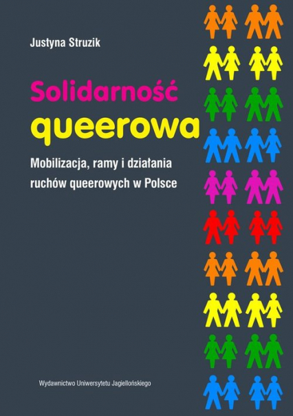 Solidarność queerowa Mobilizacja ramy i działania ruchów queerowych w Polsce - Justyna Struzik | okładka
