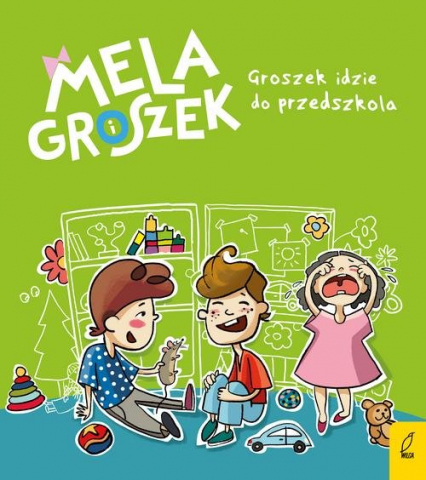 Mela i Groszek Groszek idzie do przedszkola - Ewa Skibińska | okładka
