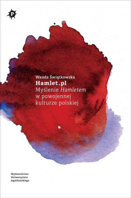 Hamlet.pl Myślenie Hamletem w powojennej kulturze polskiej - Wanda Świątkowska | okładka