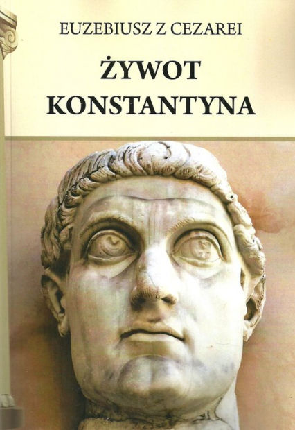 Żywot Konstantyna - Euzebiusz z Cezarei | okładka