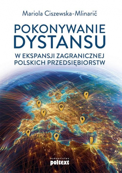 Pokonywanie dystansu w ekspansji zagranicznej polskich przedsiębiorstw - Ciszewska-Mlinaric Mariola | okładka