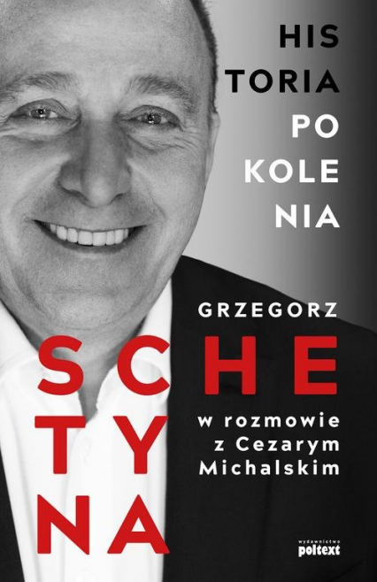 Historia Pokolenia - Cezary Michalski, Grzegorz Schetyna | okładka