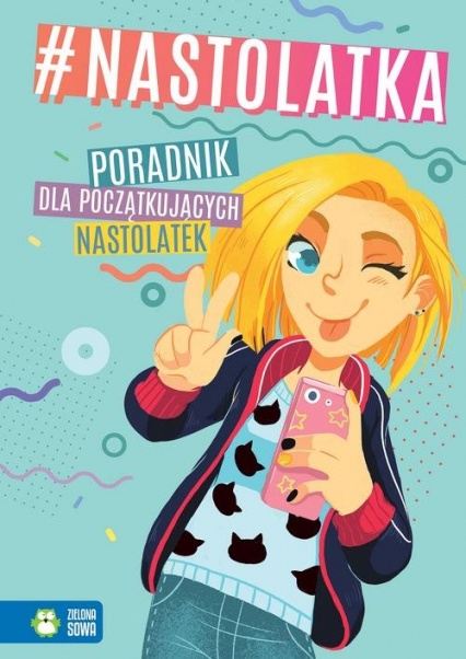#nastolatka Poradnik dla początkujących nastolatek - Chromy Anna, Granica-Bieranowska Aleksandra, Skowron A | okładka