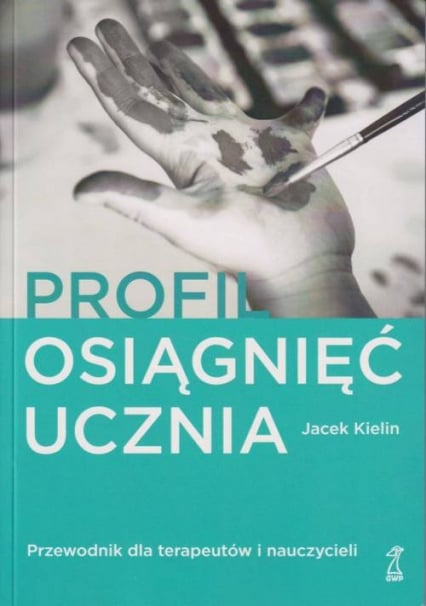 Profil osiągnięć ucznia Przewodnik dla terapeutów i nauczyciel - Jacek Kielin | okładka