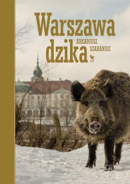 Warszawa dzika - Arkadiusz Szaraniec | okładka