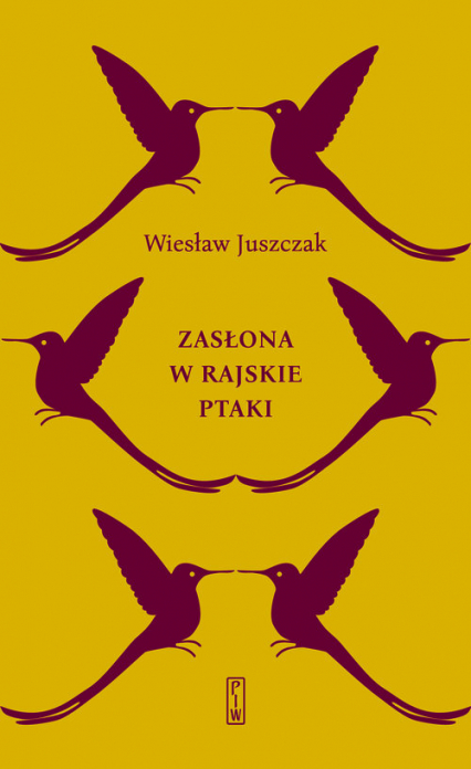 Zasłona w rajskie ptaki - Wiesław Juszczak | okładka