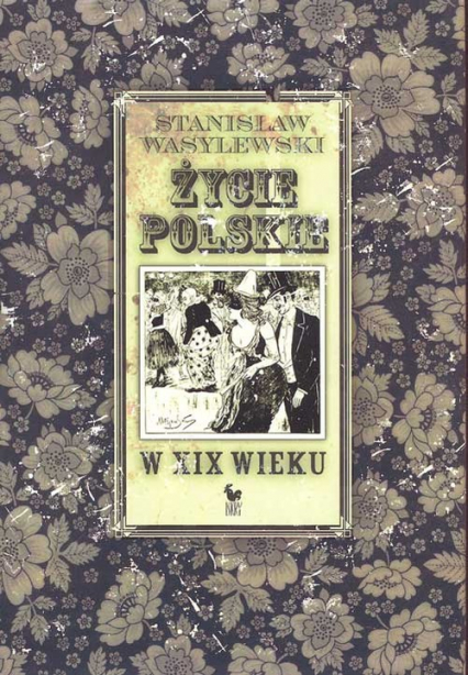 Życie polskie w XIX wieku - Stanisław Wasylewski | okładka