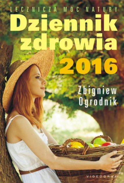 Dziennik zdrowia 2016 Naturalne metody leczenia - Zbigniew Ogrodnik | okładka