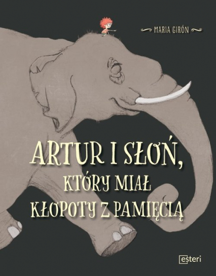 Artur i słoń, który miał kłopoty z pamięcią - Girón Maria | okładka