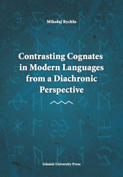 Contrasting Cognates in Modern Languages from a Diachronic Perspective - Mikołaj Rychło | okładka