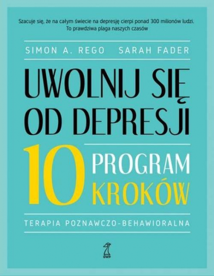 Uwolnij się od depresji Program 10 kroków - Sarah Fader, Simon Rego | okładka