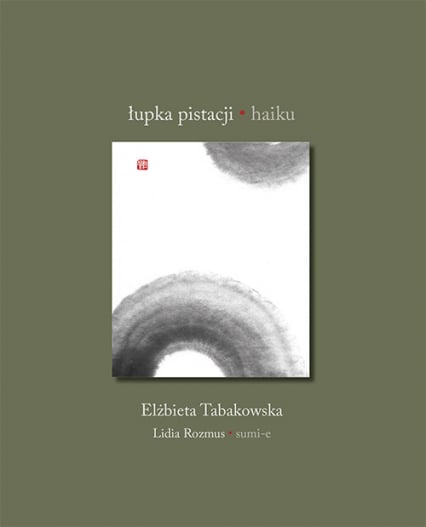 Łupka pistacji. Haiku - Elżbieta Tabakowska, Lidia Rozmus | okładka