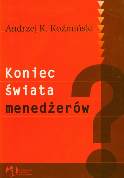 Koniec świata menedżerów - Koźmiński Andrzej K. | okładka