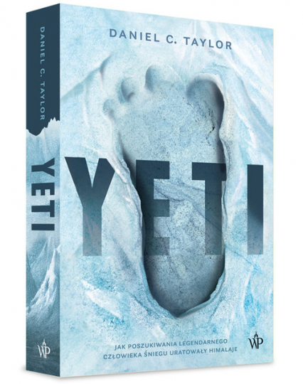 Yeti. Jak poszukiwania legendarnego człowieka śniegu uratowały Himalaje  - Daniel C. Taylor | okładka