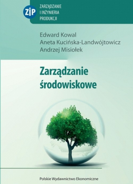 Zarządzanie środowiskowe - Kowal Edward, Kucińska-Landwójtowicz Aneta, Misiołek Andrzej | okładka