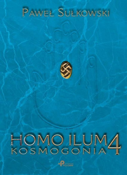 Homo Ilum 4. Kosmogonia - Paweł Sułkowski | okładka