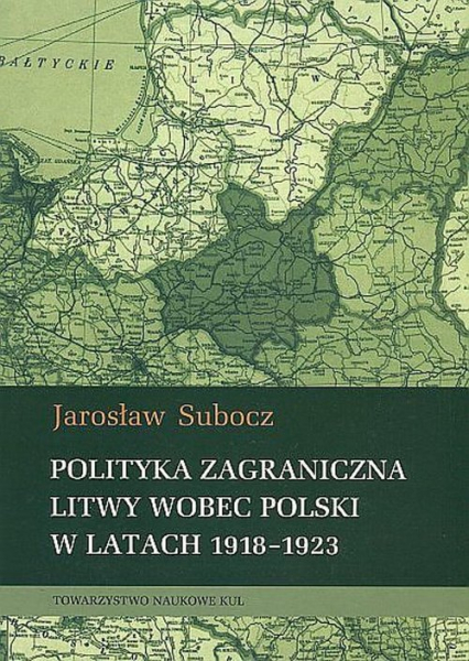 Polityka zagraniczna Litwy wobec Polski w latach 1918-1923 - Jarosław Subocz | okładka