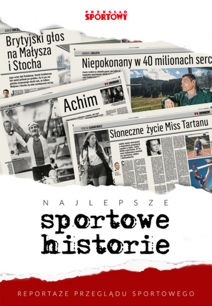 Najlepsze sportowe historie Reportaże „Przeglądu Sportowego” -  | okładka