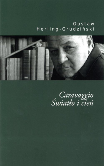 Caravaggio Światło i cień - Gustaw Herling-Grudziński | okładka