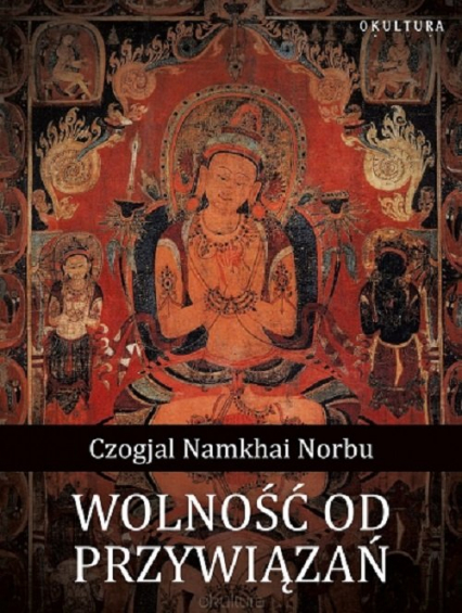 Wolność od przywiązań - Czogjal Namkhai Norbu | okładka