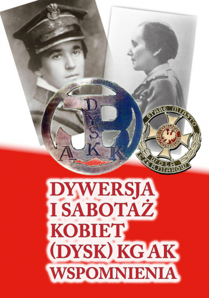 Dywersja i sabotaż kobiet DYSK KG AK Wspomnienia 1 -  | okładka