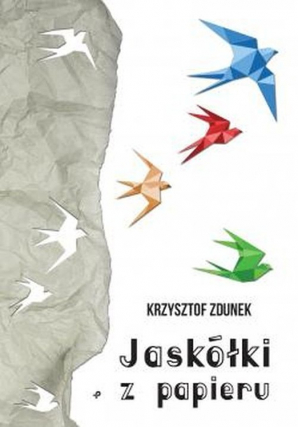 Jaskółki z papieru - Krzysztof Zdunek | okładka