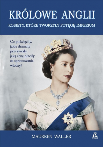 Królowe Anglii Kobiety, które zbudowały potęgę imperium - Maureen Waller | okładka