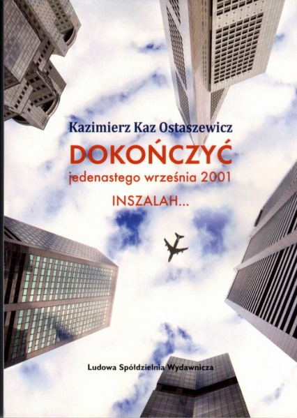 Dokończyć jedenastego września 2001 INSZALAH - Kaz Ostaszewicz Kazimierz | okładka