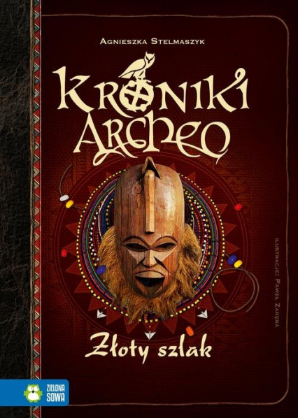 Kroniki Archeo Złoty szlak - Agnieszka Stelmaszyk | okładka