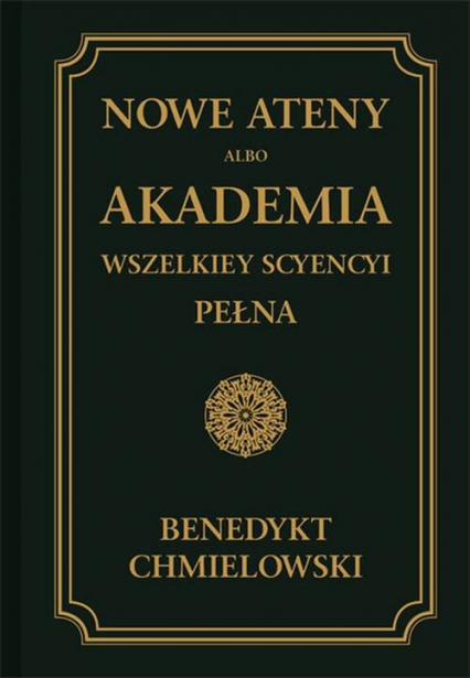 Nowe Ateny albo Akademia wszelkiey scyencyi pełna Część trzecia albo supplement - Benedykt Chmielowski | okładka