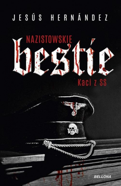 Nazistowskie bestie Kaci z SS - Jesus Hernandez | okładka