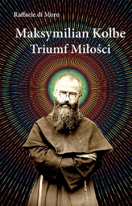 Maksymilian Kolbe Triumf miłości - Di Muro Raffaele | okładka