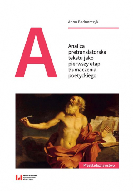 Analiza pretranslatorska tekstu jako pierwszy etap tłumaczenia poetyckiego - Anna Bednarczyk | okładka