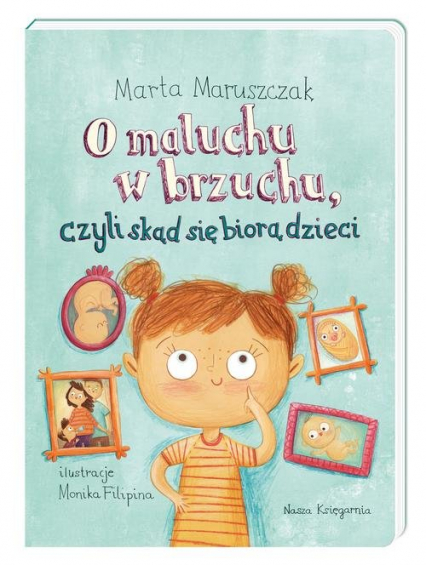 O maluchu w brzuchu, czyli skąd się biorą dzieci - Marta Maruszczak | okładka