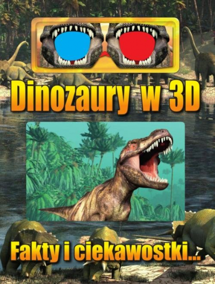 Dinozaury w 3D Fakty i ciekawostki... -  | okładka