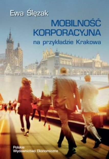Mobilność korporacyjna na przykładzie Krakowa - Ewa Ślęzak | okładka