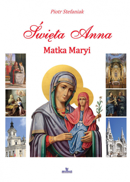 Święta Anna Matka Maryi - Stefaniak Piotr | okładka